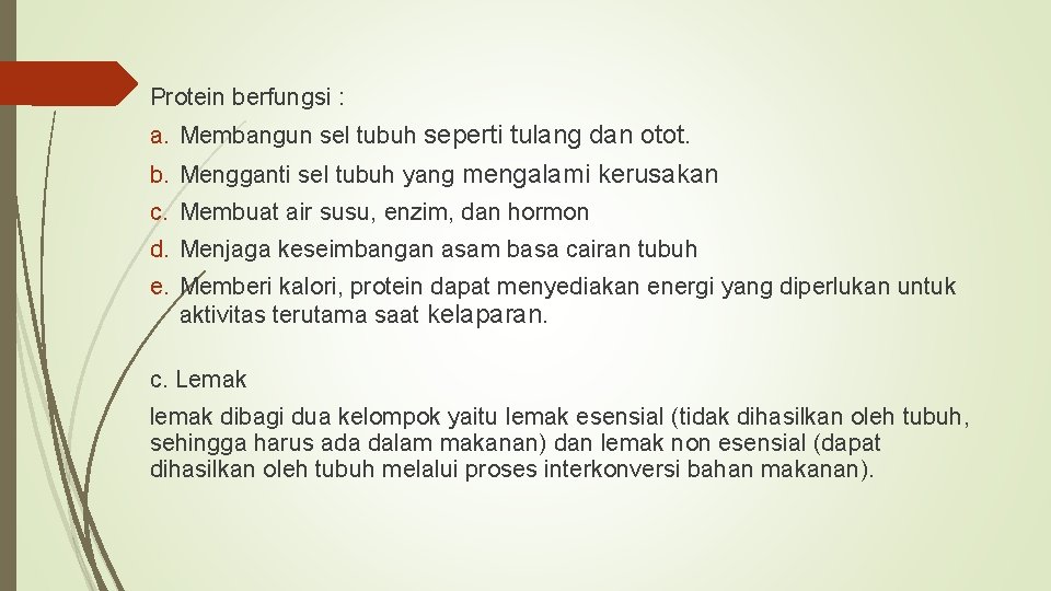 Protein berfungsi : a. Membangun sel tubuh seperti tulang dan otot. b. Mengganti sel