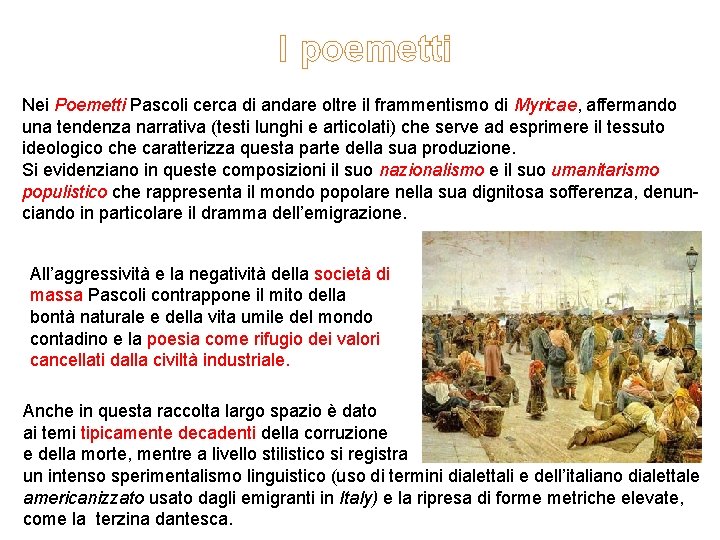 I poemetti Nei Poemetti Pascoli cerca di andare oltre il frammentismo di Myricae, affermando