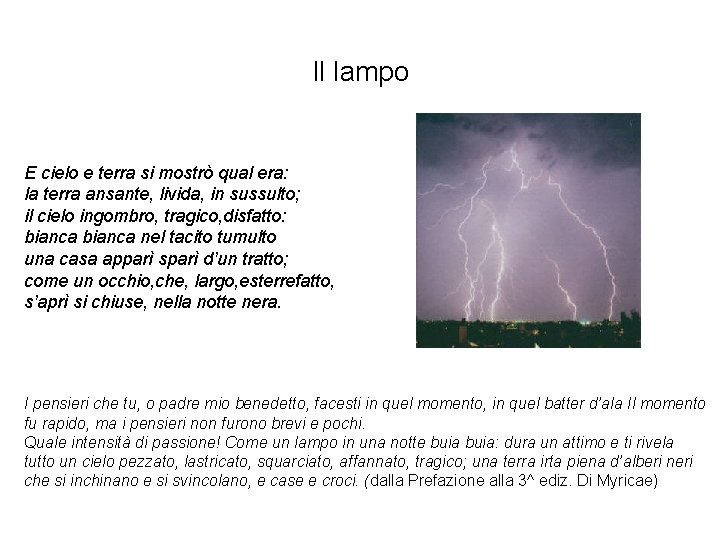 Il lampo E cielo e terra si mostrò qual era: la terra ansante, livida,