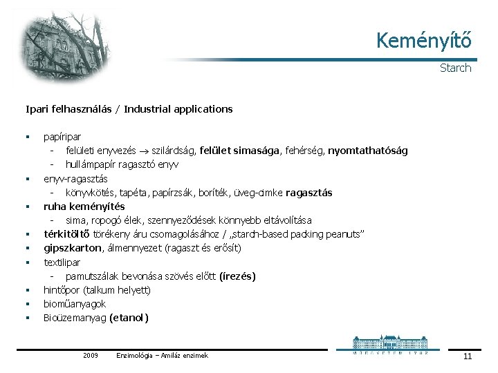 Keményítő Starch Ipari felhasználás / Industrial applications § § § § § papíripar felületi