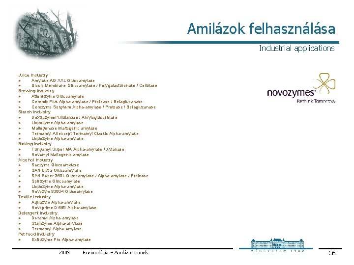 Amilázok felhasználása Industrial applications Juice Industry ► Amylase AG XXL Glucoamylase ► Biocip Membrane