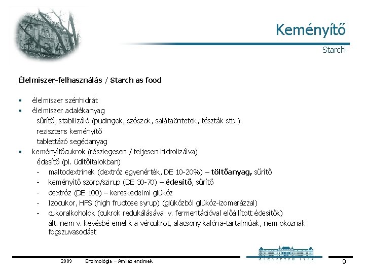 Keményítő Starch Élelmiszer-felhasználás / Starch as food § § § élelmiszer szénhidrát élelmiszer adalékanyag