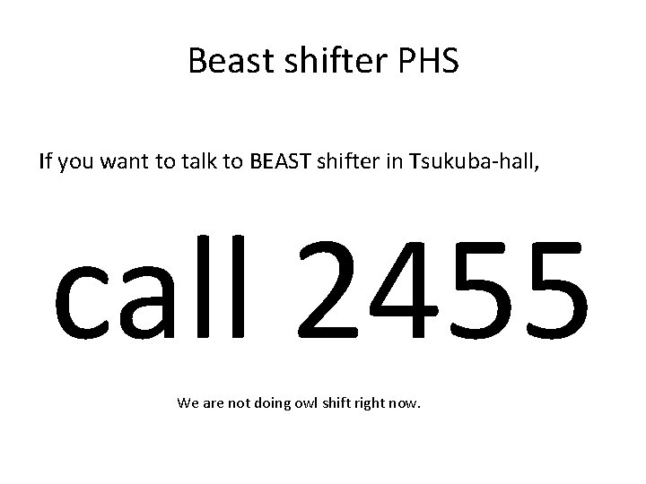 Beast shifter PHS If you want to talk to BEAST shifter in Tsukuba-hall, call