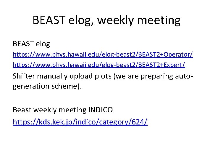 BEAST elog, weekly meeting BEAST elog https: //www. phys. hawaii. edu/elog-beast 2/BEAST 2+Operator/ https: