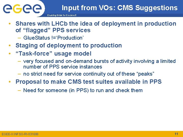 Input from VOs: CMS Suggestions Enabling Grids for E-scienc. E • Shares with LHCb