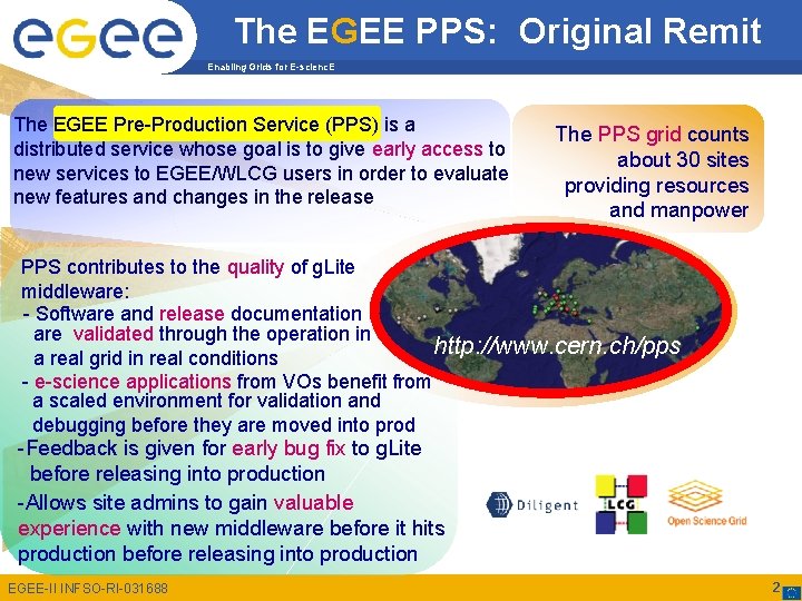 The EGEE PPS: Original Remit Enabling Grids for E-scienc. E The EGEE Pre-Production Service