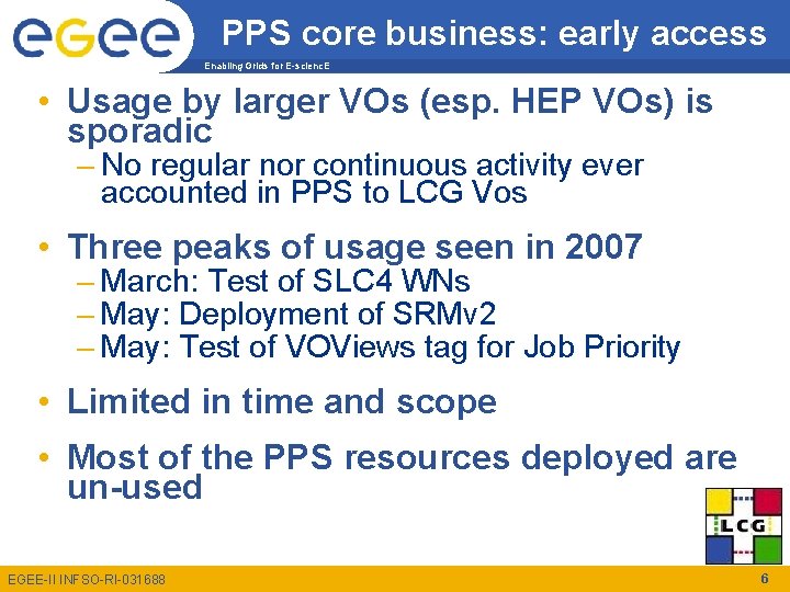 PPS core business: early access Enabling Grids for E-scienc. E • Usage by larger