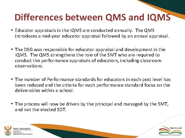 Differences between QMS and IQMS • Educator appraisals in the IQMS are conducted annually.