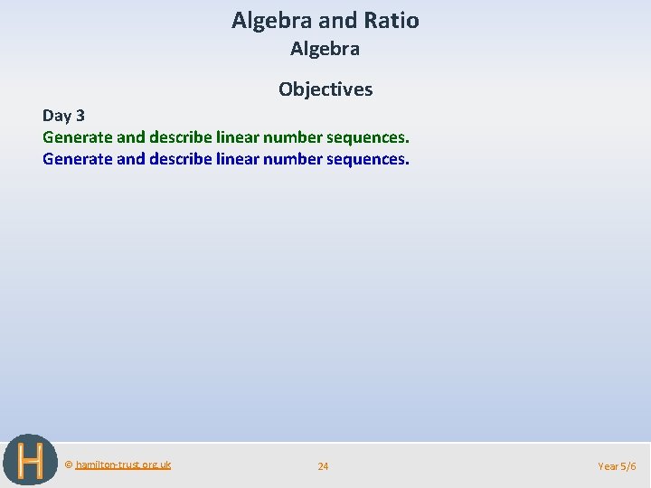 Algebra and Ratio Algebra Objectives Day 3 Generate and describe linear number sequences. ©