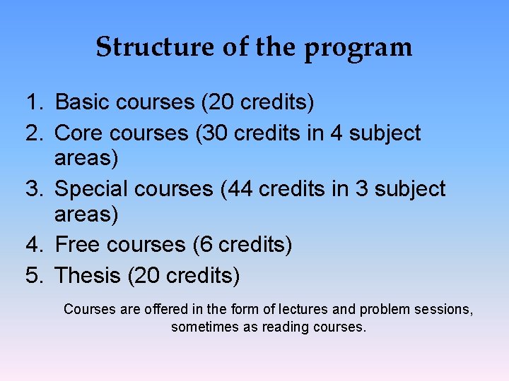 Structure of the program 1. Basic courses (20 credits) 2. Core courses (30 credits