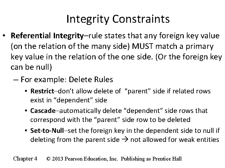 Integrity Constraints • Referential Integrity–rule states that any foreign key value (on the relation Integrity Constraints • Referential Integrity–rule states that any foreign key value (on the relation