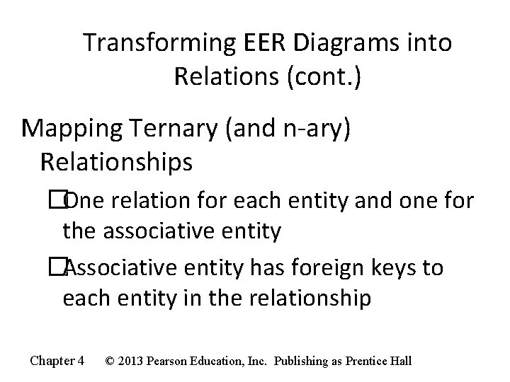 Transforming EER Diagrams into Relations (cont. ) Mapping Ternary (and n-ary) Relationships �One relation Transforming EER Diagrams into Relations (cont. ) Mapping Ternary (and n-ary) Relationships �One relation