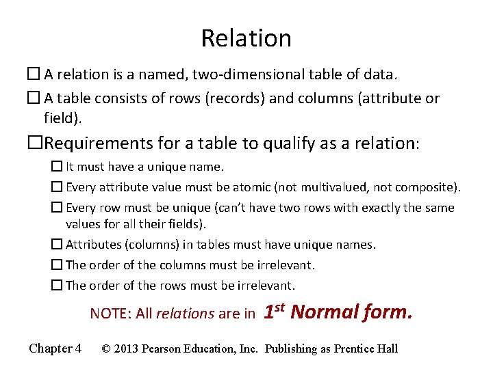 Relation � A relation is a named, two-dimensional table of data. � A table Relation � A relation is a named, two-dimensional table of data. � A table