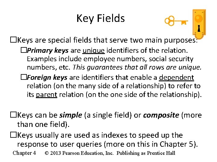 Key Fields �Keys are special fields that serve two main purposes: �Primary keys are Key Fields �Keys are special fields that serve two main purposes: �Primary keys are