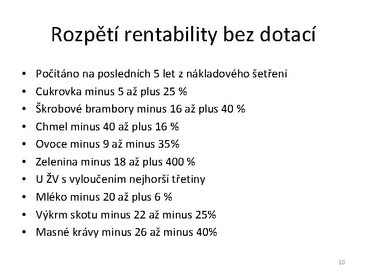 Rozpětí rentability bez dotací • • • Počítáno na posledních 5 let z nákladového