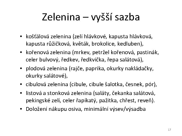 Zelenina – vyšší sazba • košťálová zelenina (zelí hlávkové, kapusta hlávková, kapusta růžičková, květák,