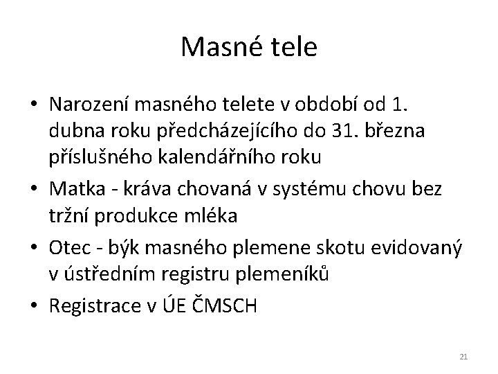 Masné tele • Narození masného telete v období od 1. dubna roku předcházejícího do