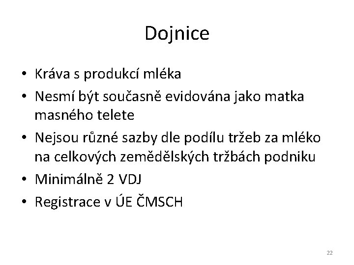 Dojnice • Kráva s produkcí mléka • Nesmí být současně evidována jako matka masného