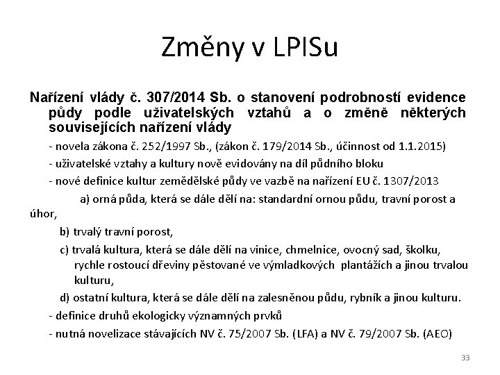 Změny v LPISu Nařízení vlády č. 307/2014 Sb. o stanovení podrobností evidence půdy podle