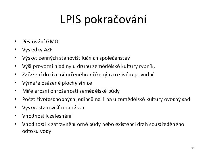 LPIS pokračování • • • Pěstování GMO Výsledky AZP Výskyt cenných stanovišť lučních společenstev