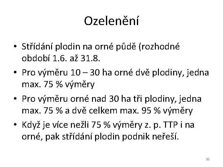 Ozelenění • Střídání plodin na orné půdě (rozhodné období 1. 6. až 31. 8.