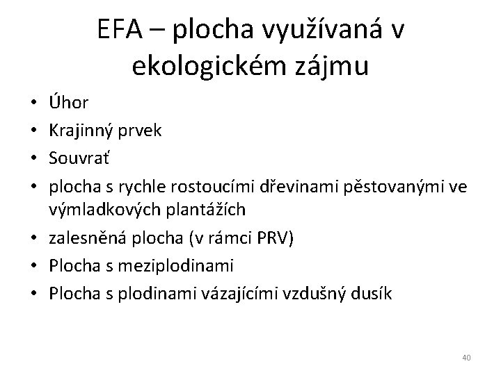 EFA – plocha využívaná v ekologickém zájmu Úhor Krajinný prvek Souvrať plocha s rychle