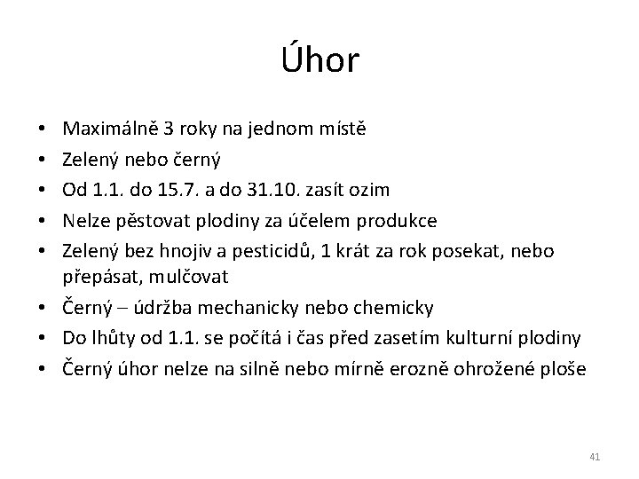 Úhor Maximálně 3 roky na jednom místě Zelený nebo černý Od 1. 1. do