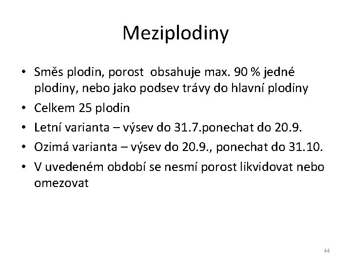 Meziplodiny • Směs plodin, porost obsahuje max. 90 % jedné plodiny, nebo jako podsev