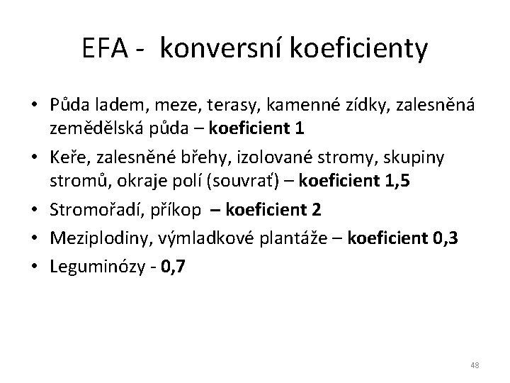 EFA - konversní koeficienty • Půda ladem, meze, terasy, kamenné zídky, zalesněná zemědělská půda