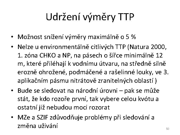 Udržení výměry TTP • Možnost snížení výměry maximálně o 5 % • Nelze u