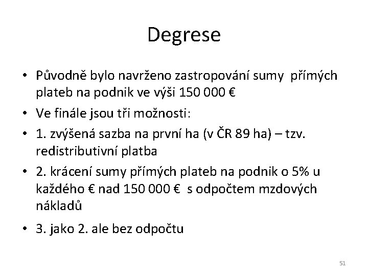 Degrese • Původně bylo navrženo zastropování sumy přímých plateb na podnik ve výši 150