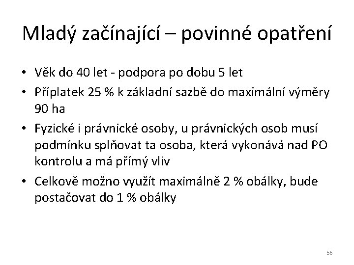 Mladý začínající – povinné opatření • Věk do 40 let - podpora po dobu