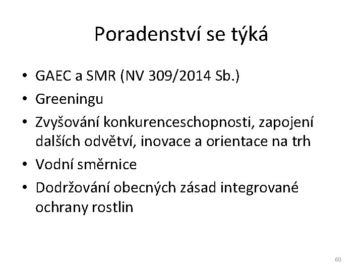 Poradenství se týká • GAEC a SMR (NV 309/2014 Sb. ) • Greeningu •