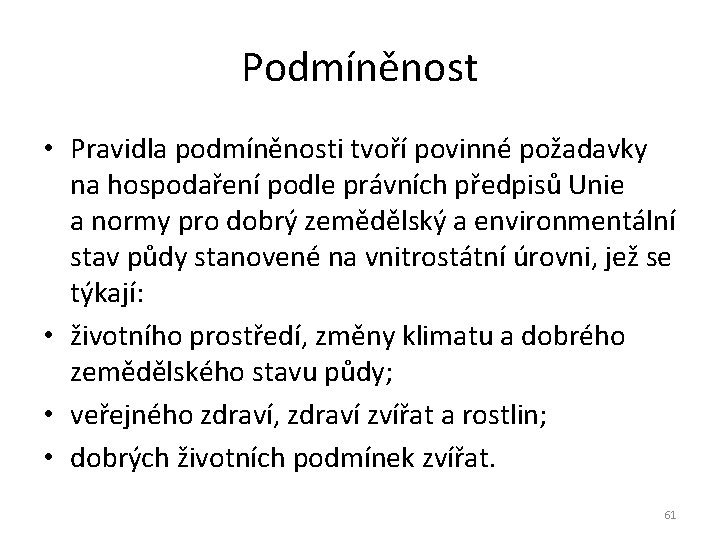 Podmíněnost • Pravidla podmíněnosti tvoří povinné požadavky na hospodaření podle právních předpisů Unie a