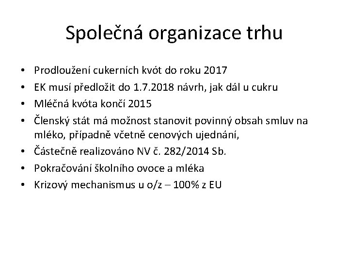 Společná organizace trhu Prodloužení cukerních kvót do roku 2017 EK musí předložit do 1.