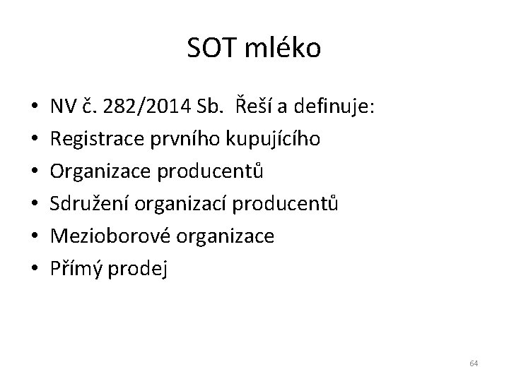 SOT mléko • • • NV č. 282/2014 Sb. Řeší a definuje: Registrace prvního