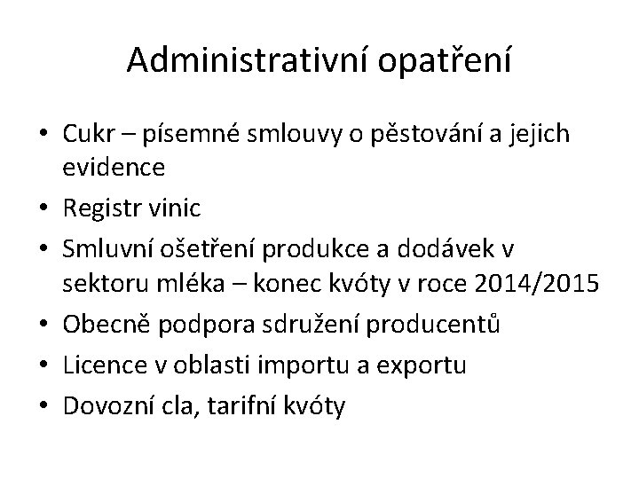 Administrativní opatření • Cukr – písemné smlouvy o pěstování a jejich evidence • Registr