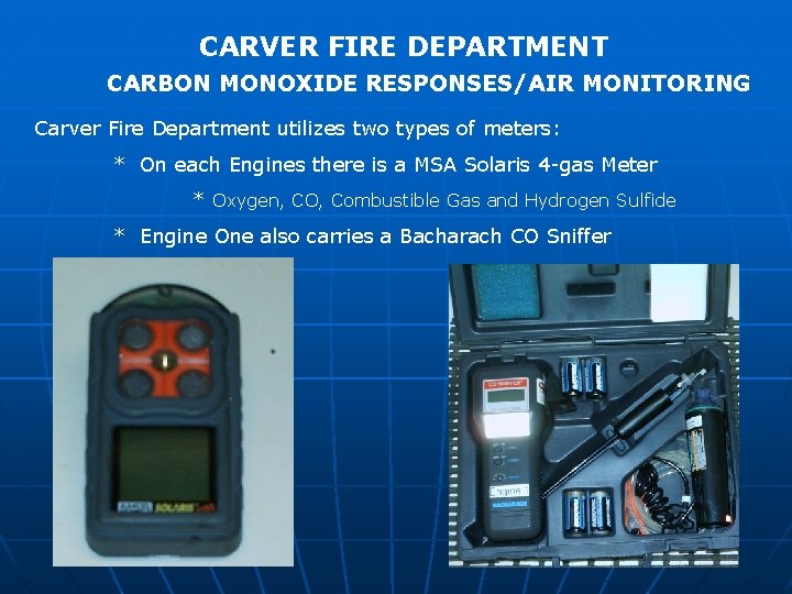 CARVER FIRE DEPARTMENT CARBON MONOXIDE RESPONSES/AIR MONITORING Carver Fire Department utilizes two types of