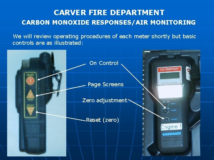 CARVER FIRE DEPARTMENT CARBON MONOXIDE RESPONSES/AIR MONITORING We will review operating procedures of each