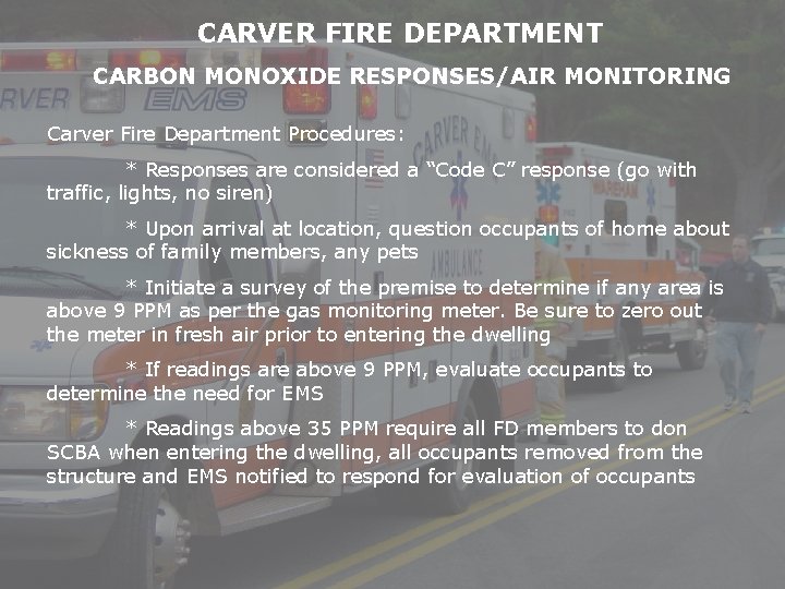 CARVER FIRE DEPARTMENT CARBON MONOXIDE RESPONSES/AIR MONITORING Carver Fire Department Procedures: * Responses are