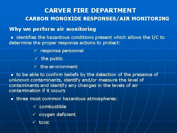 CARVER FIRE DEPARTMENT CARBON MONOXIDE RESPONSES/AIR MONITORING Why we perform air monitoring ● identifies