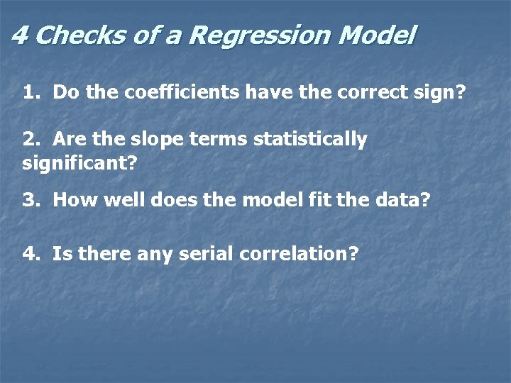 4 Checks of a Regression Model 1. Do the coefficients have the correct sign?