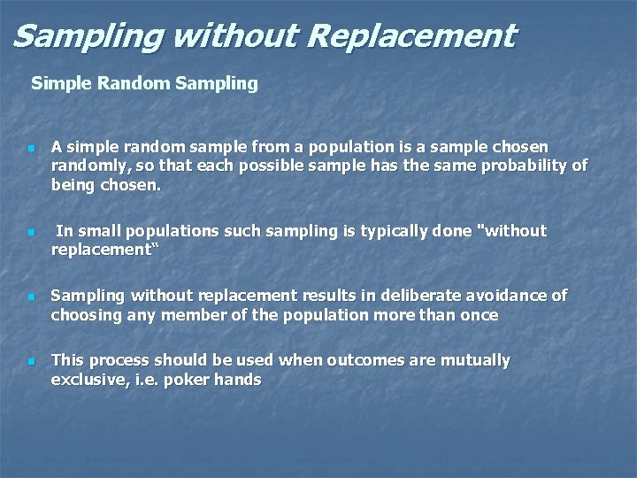 Sampling without Replacement Simple Random Sampling n n A simple random sample from a