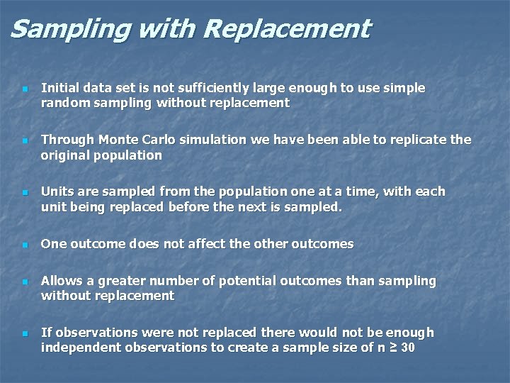 Sampling with Replacement n n n Initial data set is not sufficiently large enough