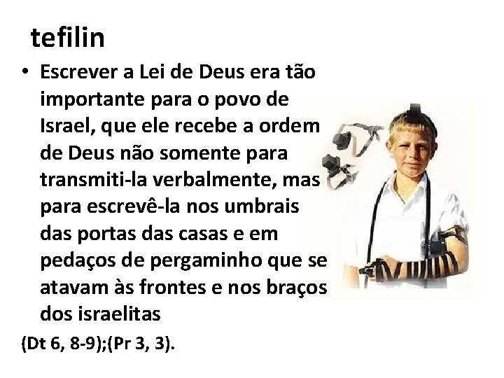 tefilin • Escrever a Lei de Deus era tão importante para o povo de
