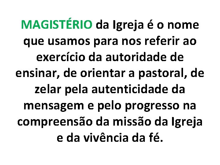 MAGISTÉRIO da Igreja é o nome que usamos para nos referir ao exercício da