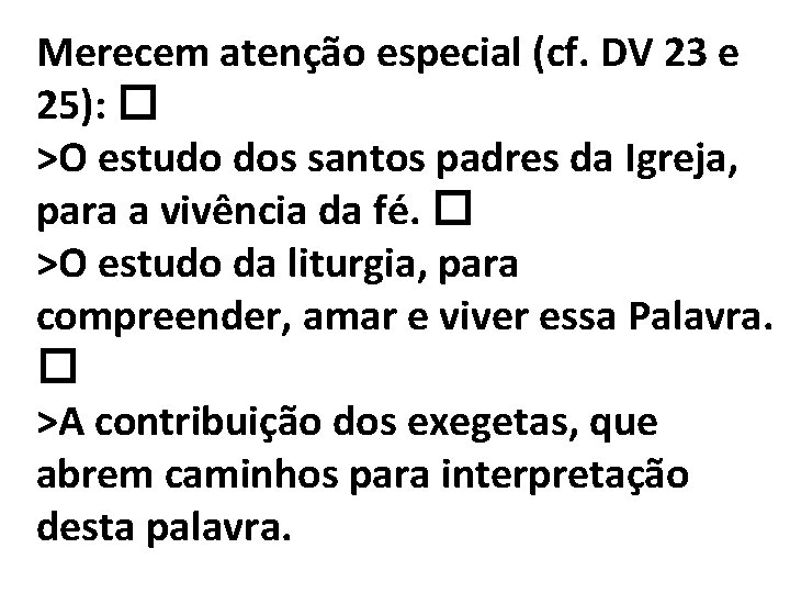 Merecem atenção especial (cf. DV 23 e 25): � >O estudo dos santos padres