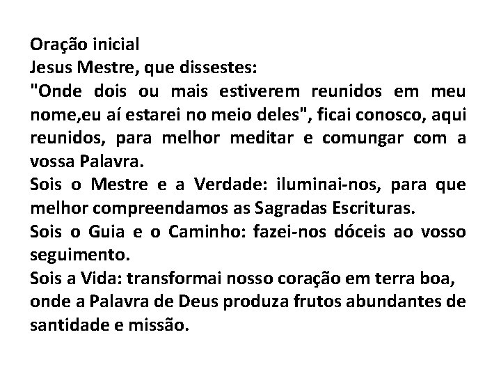 Oração inicial Jesus Mestre, que dissestes: "Onde dois ou mais estiverem reunidos em meu