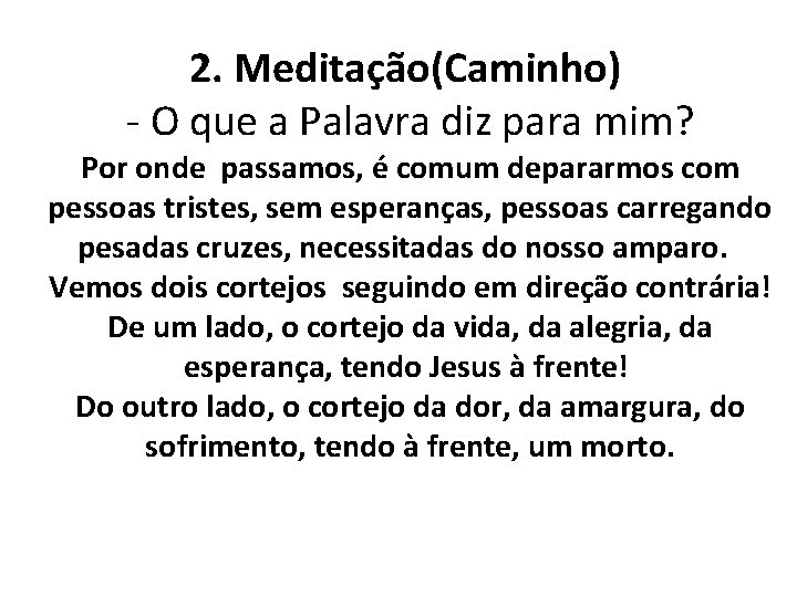 2. Meditação(Caminho) - O que a Palavra diz para mim? Por onde passamos, é
