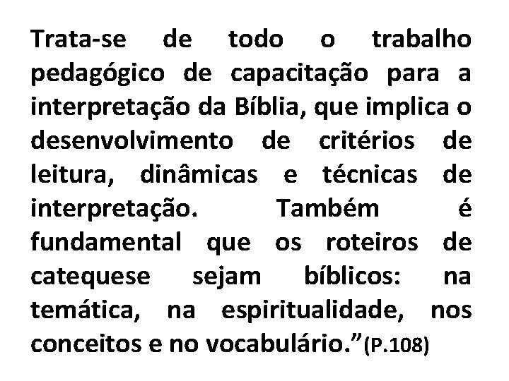 Trata-se de todo o trabalho pedagógico de capacitação para a interpretação da Bíblia, que